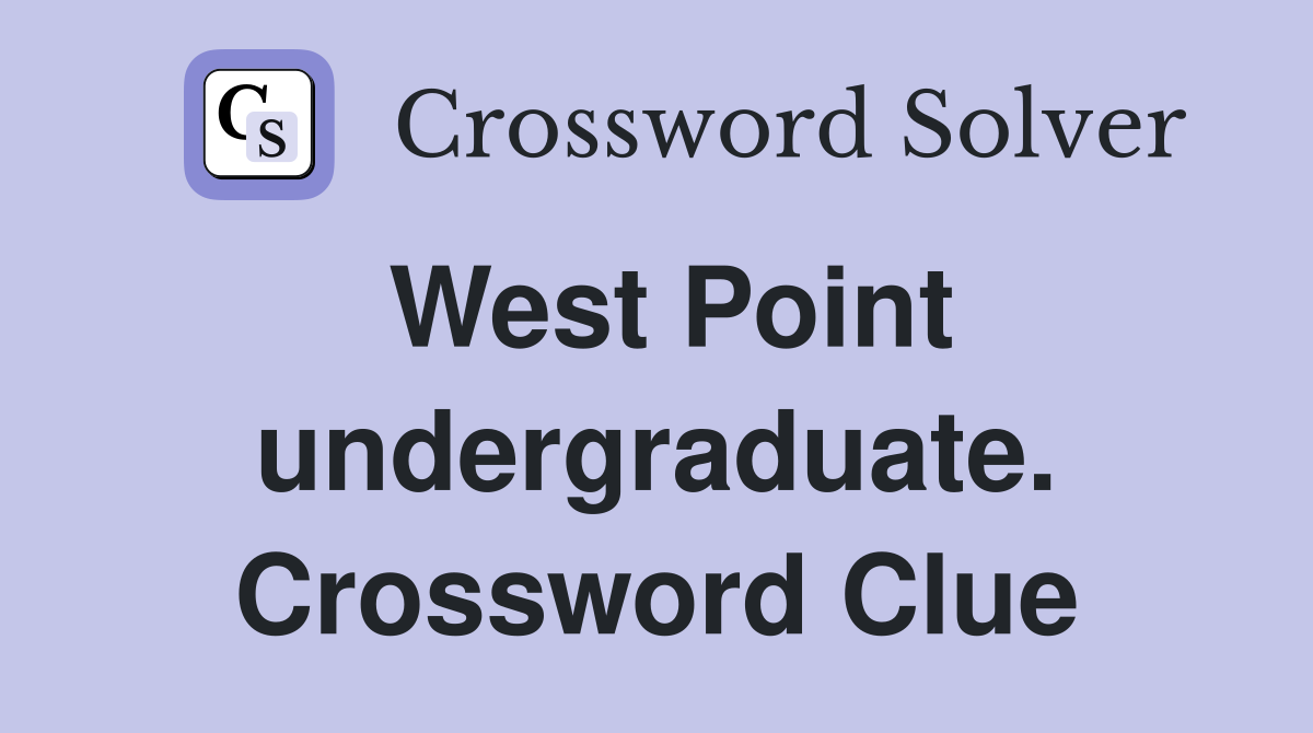 West Point undergraduate. Crossword Clue