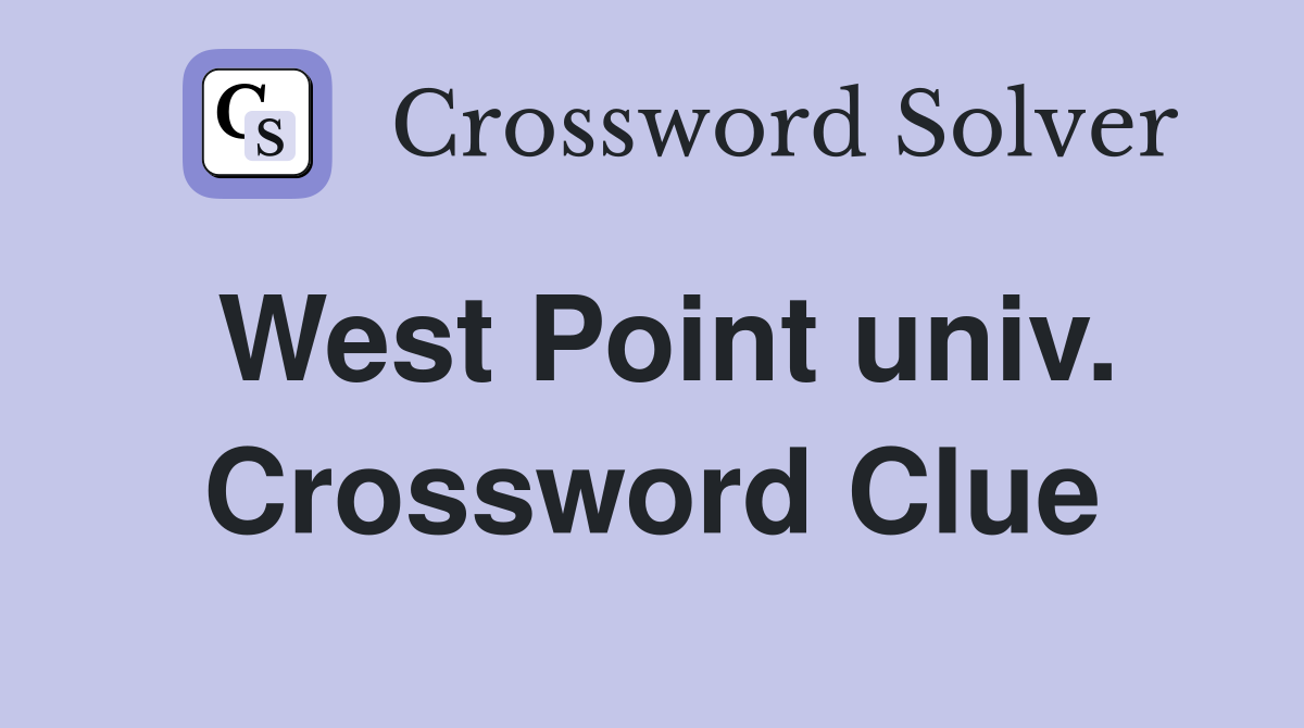 West Point univ. Crossword Clue