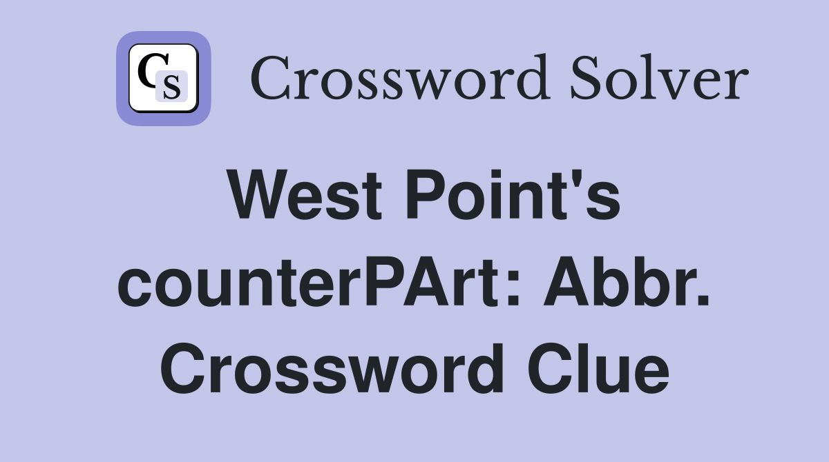 West Point's counterPArt: Abbr. Crossword Clue