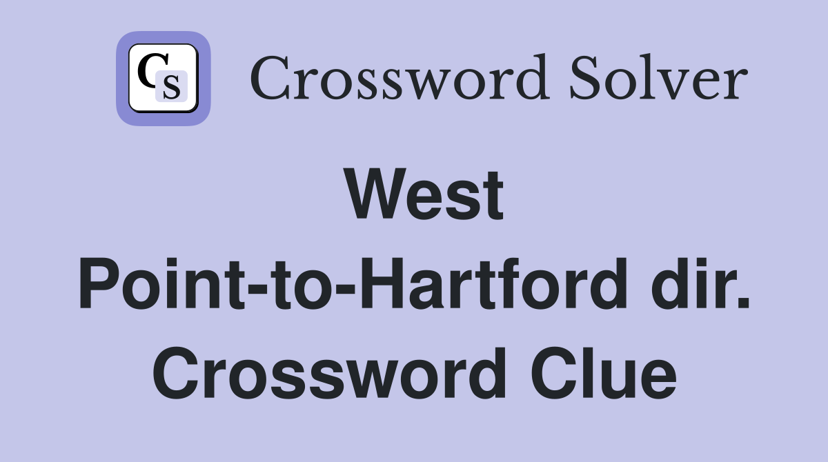 West Point-to-Hartford dir. Crossword Clue