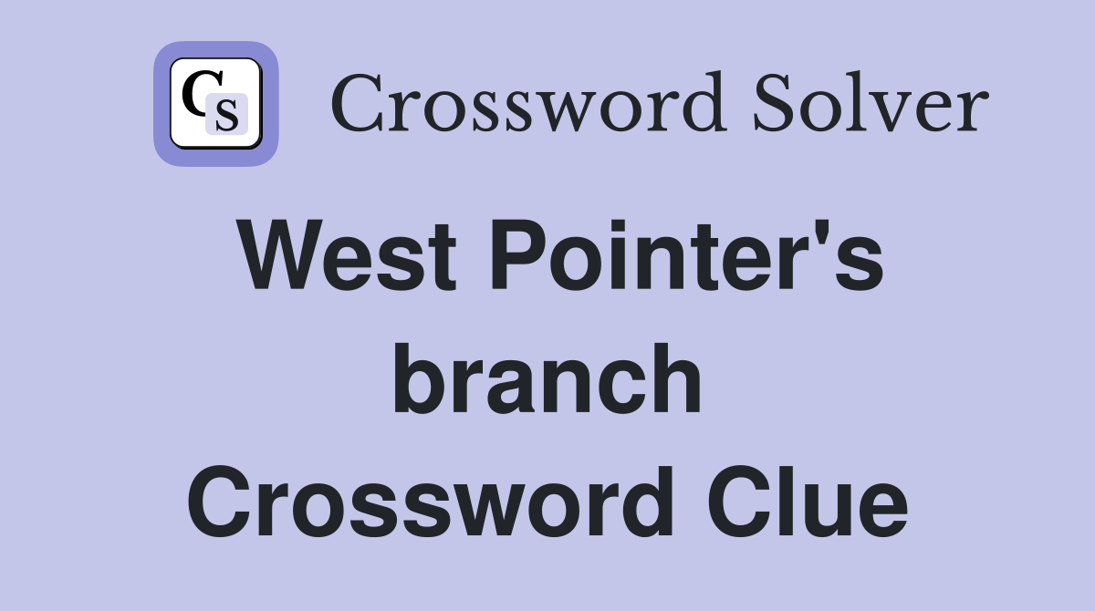 West Pointer's branch Crossword Clue