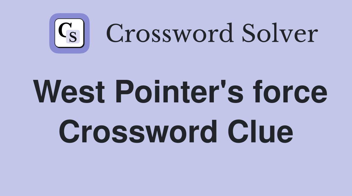West Pointer's force Crossword Clue