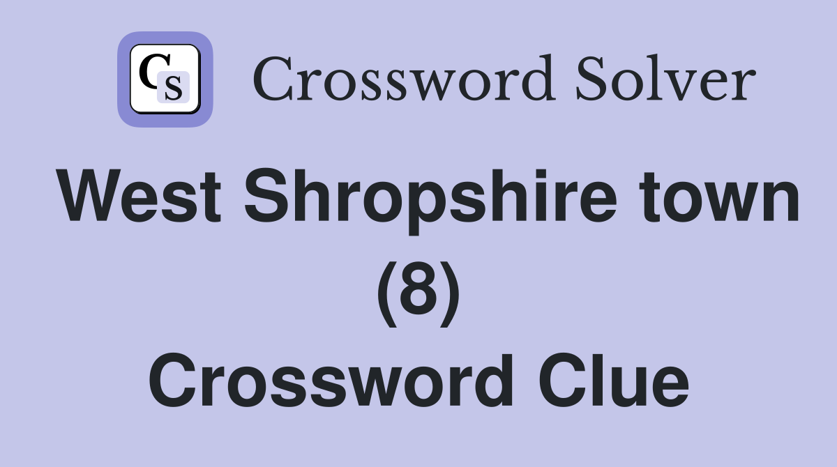West Shropshire town (8) Crossword Clue