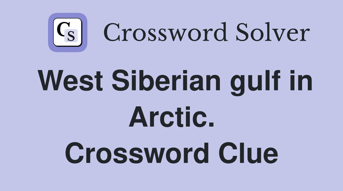 West Siberian gulf in Arctic. Crossword Clue