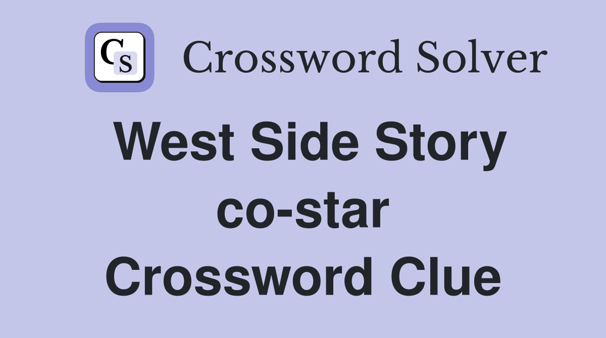 West Side Story co-star Crossword Clue