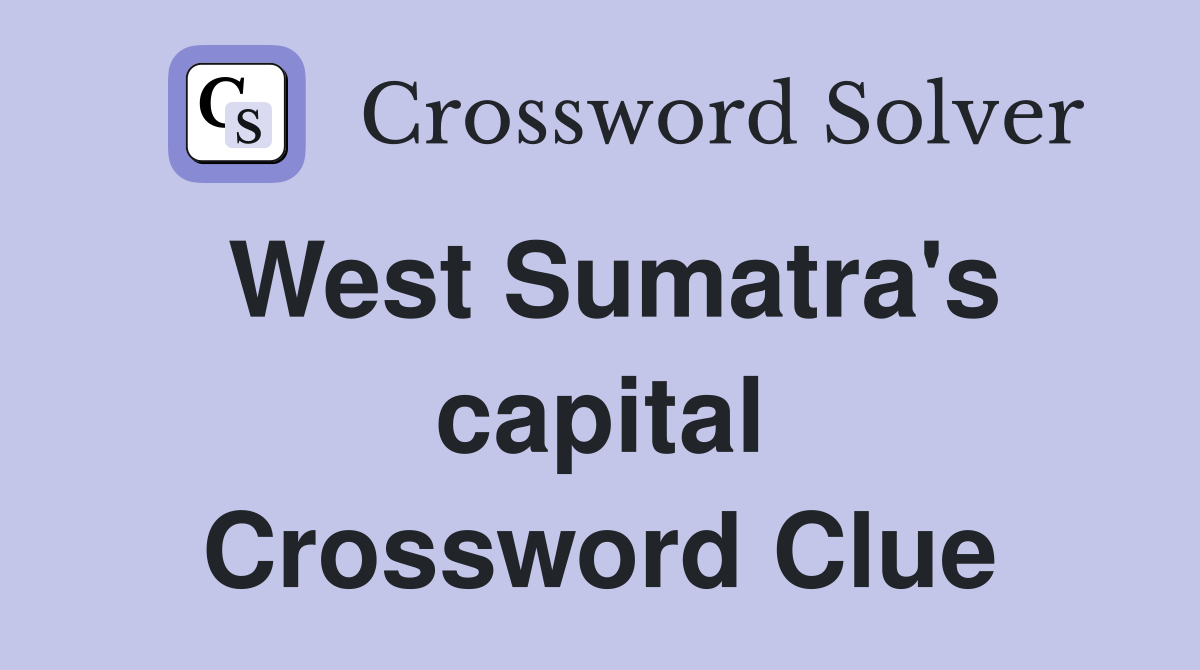 West Sumatra's capital Crossword Clue