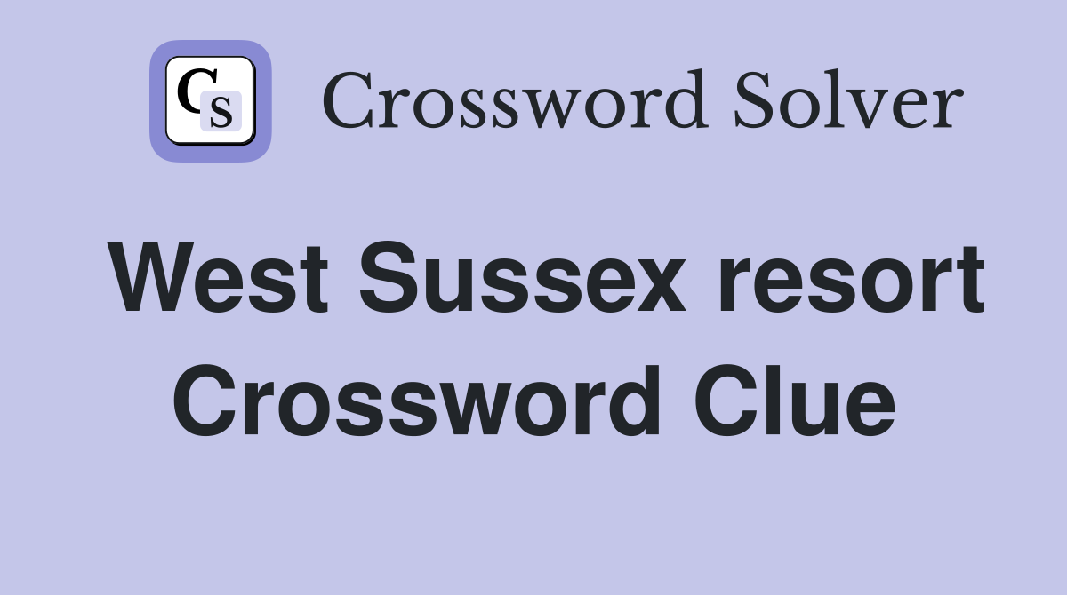 West Sussex resort Crossword Clue
