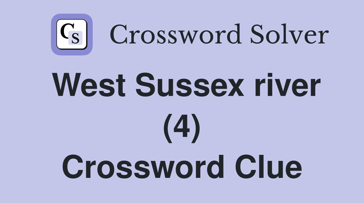 West Sussex river (4) Crossword Clue