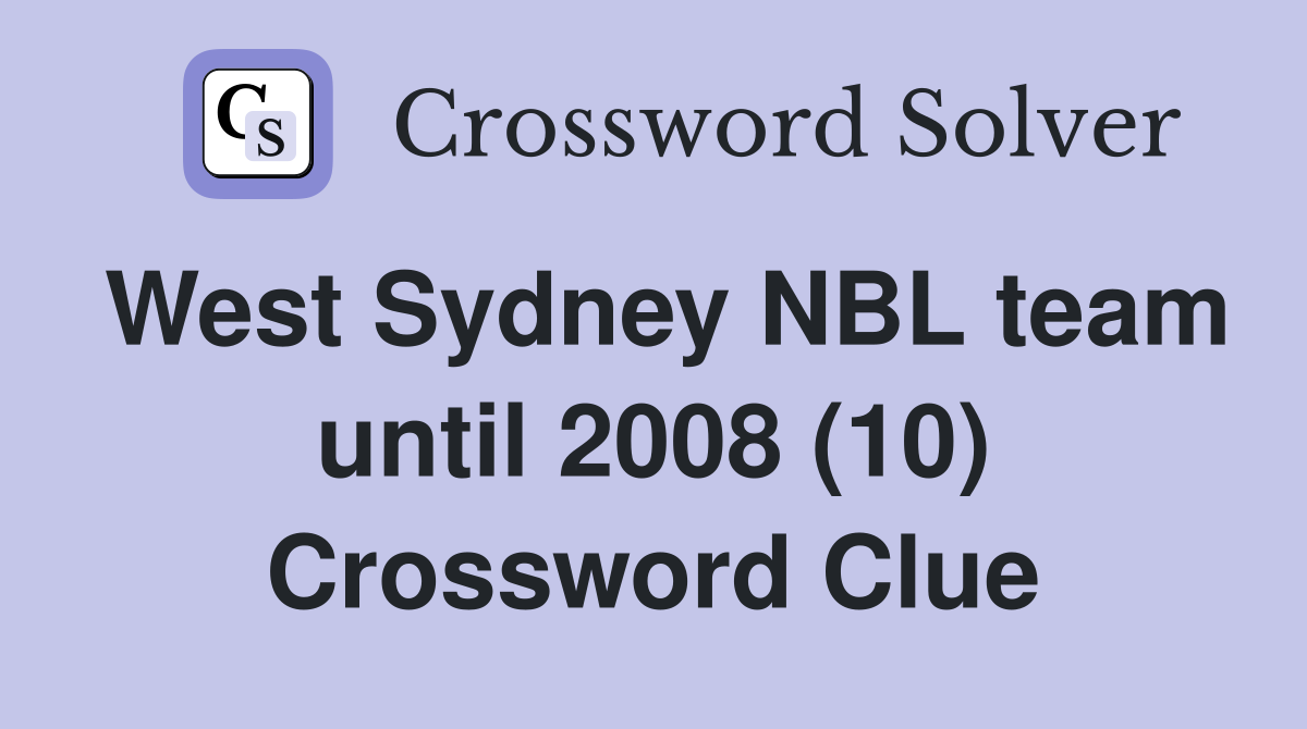 West Sydney NBL team until 2008 (10) Crossword Clue