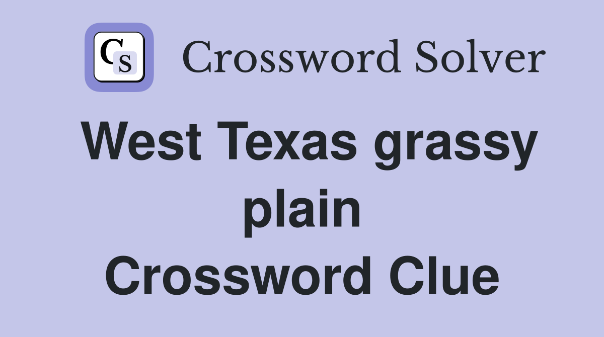 West Texas grassy plain Crossword Clue