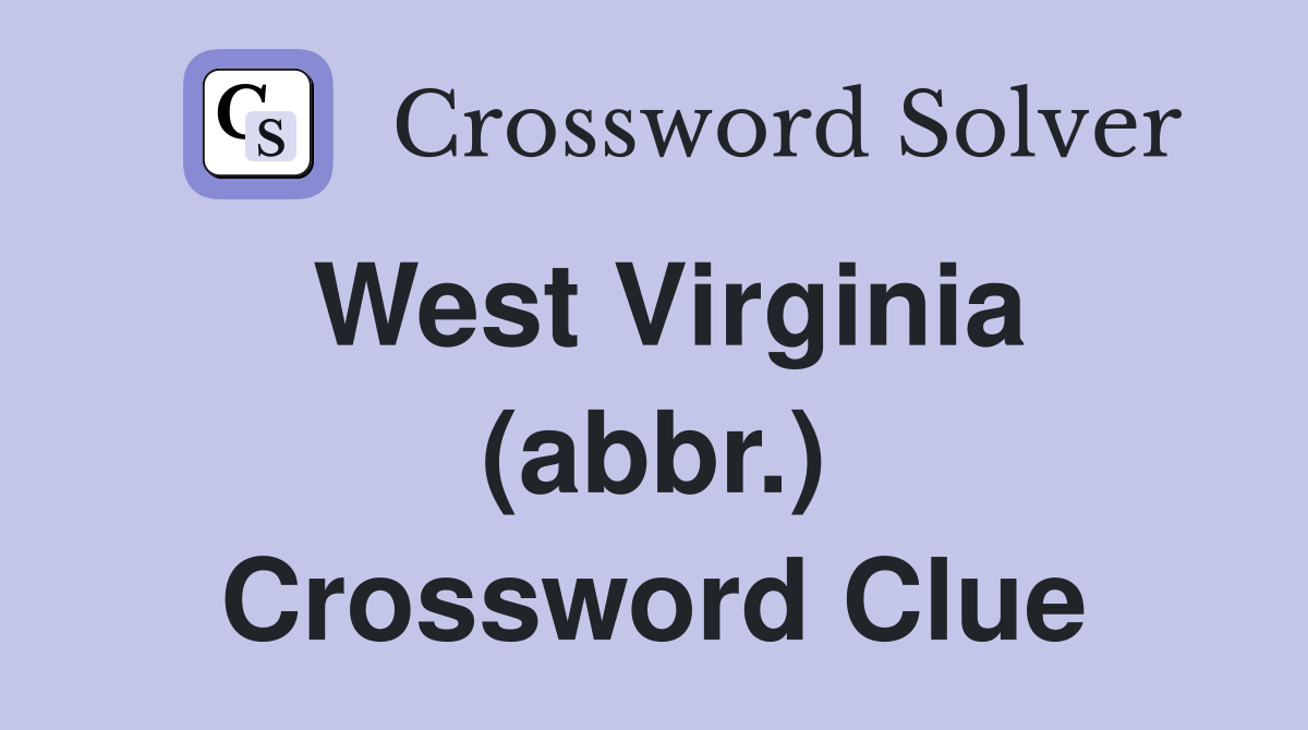 West Virginia (abbr.) Crossword Clue