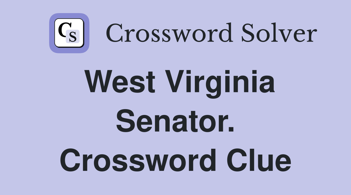 West Virginia Senator. Crossword Clue