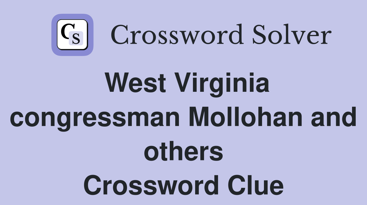 West Virginia congressman Mollohan and others Crossword Clue