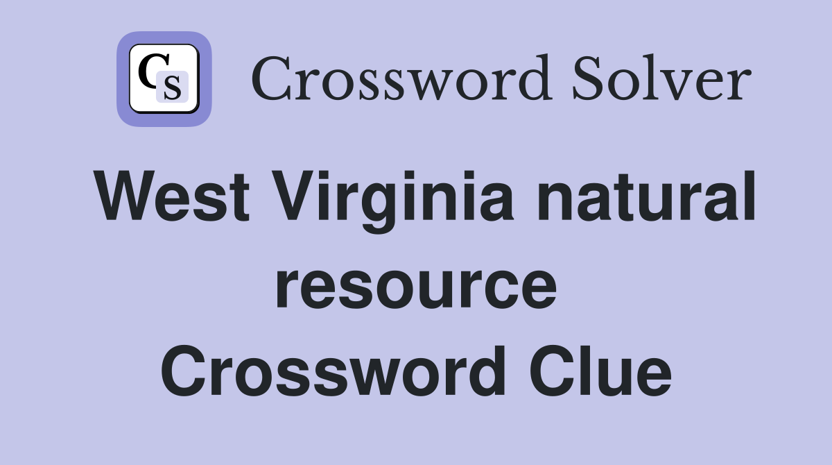 West Virginia natural resource Crossword Clue