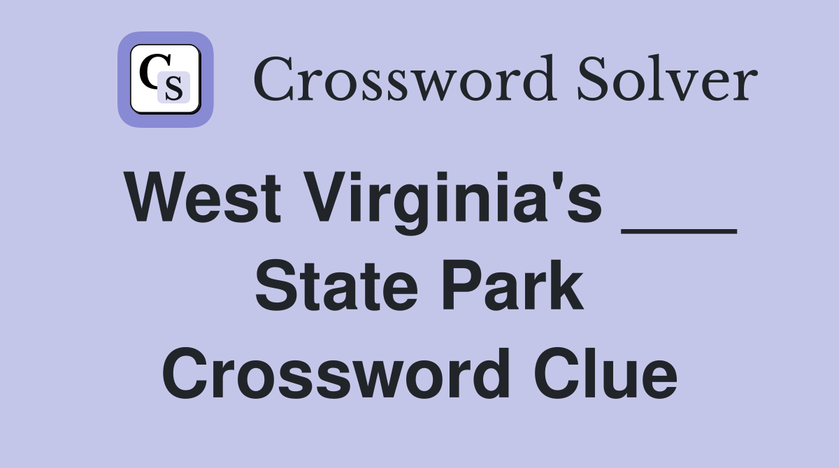 West Virginia's ___ State Park Crossword Clue