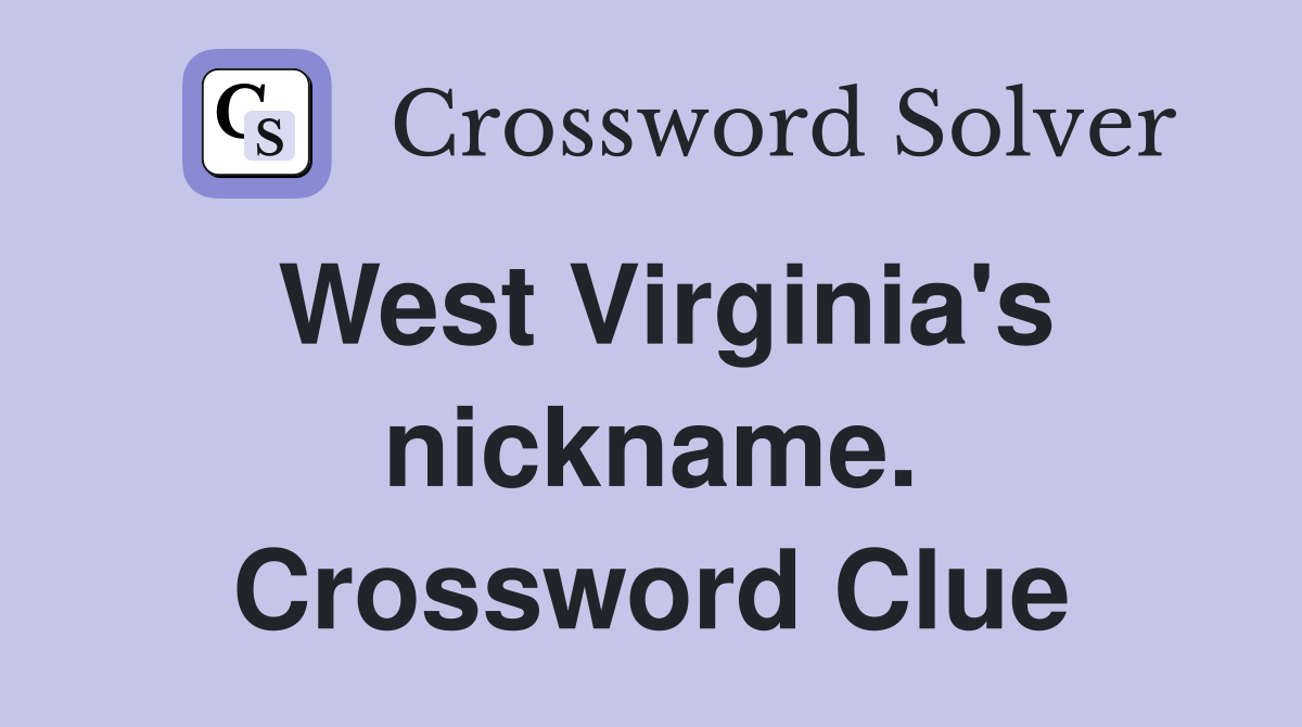 West Virginia's nickname. Crossword Clue