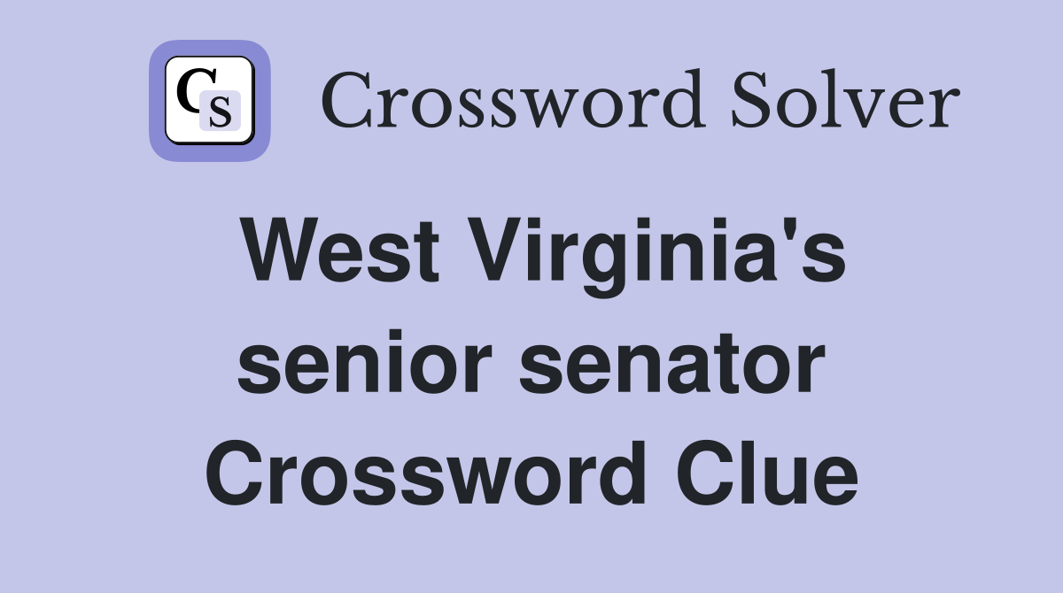 West Virginia's senior senator Crossword Clue
