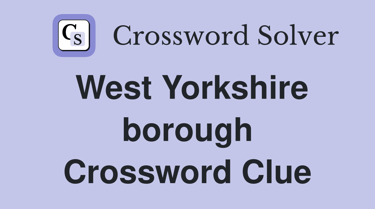 West Yorkshire borough Crossword Clue