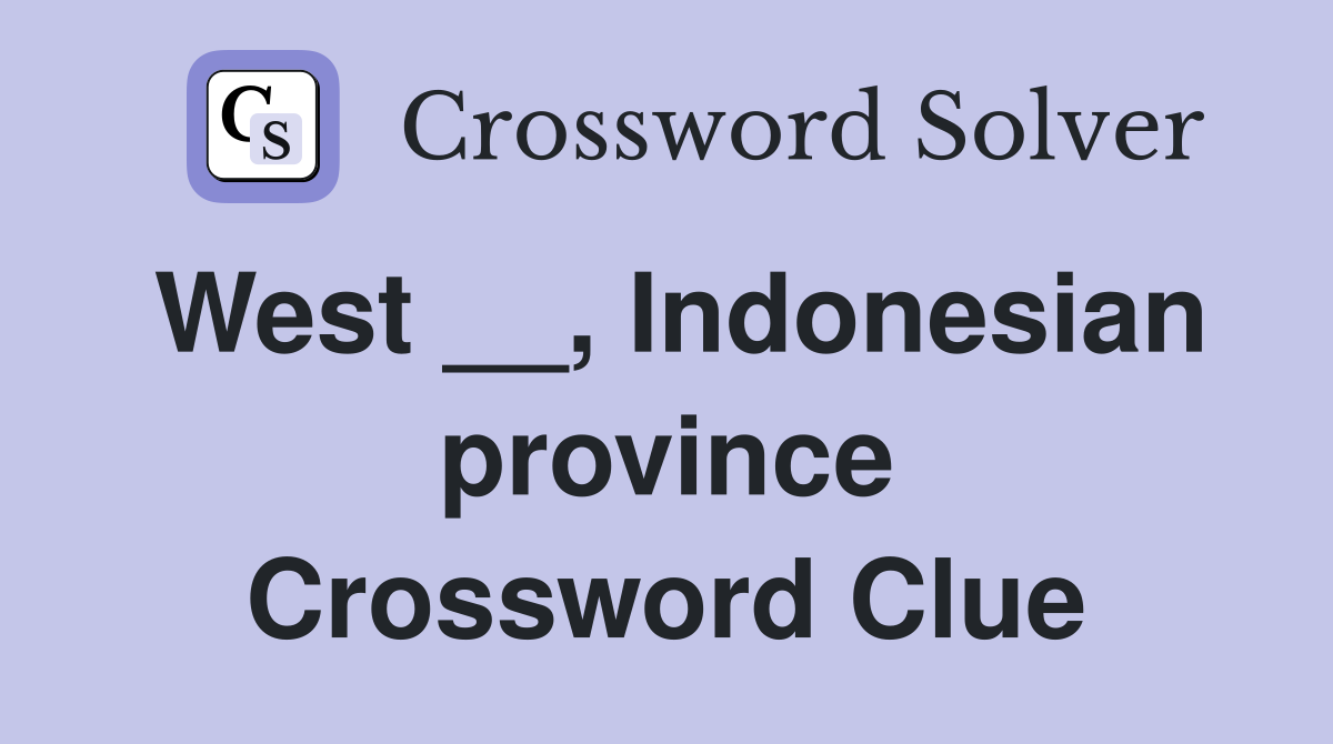 West __, Indonesian province Crossword Clue