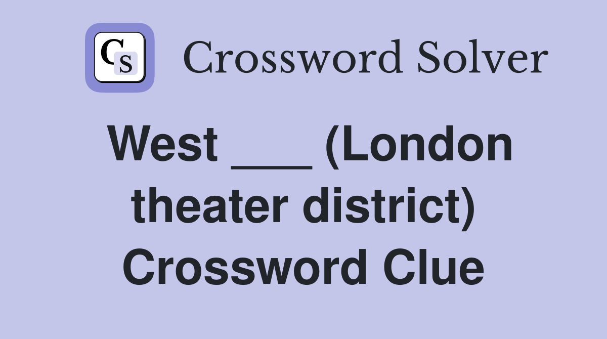 West ___ (London theater district) Crossword Clue