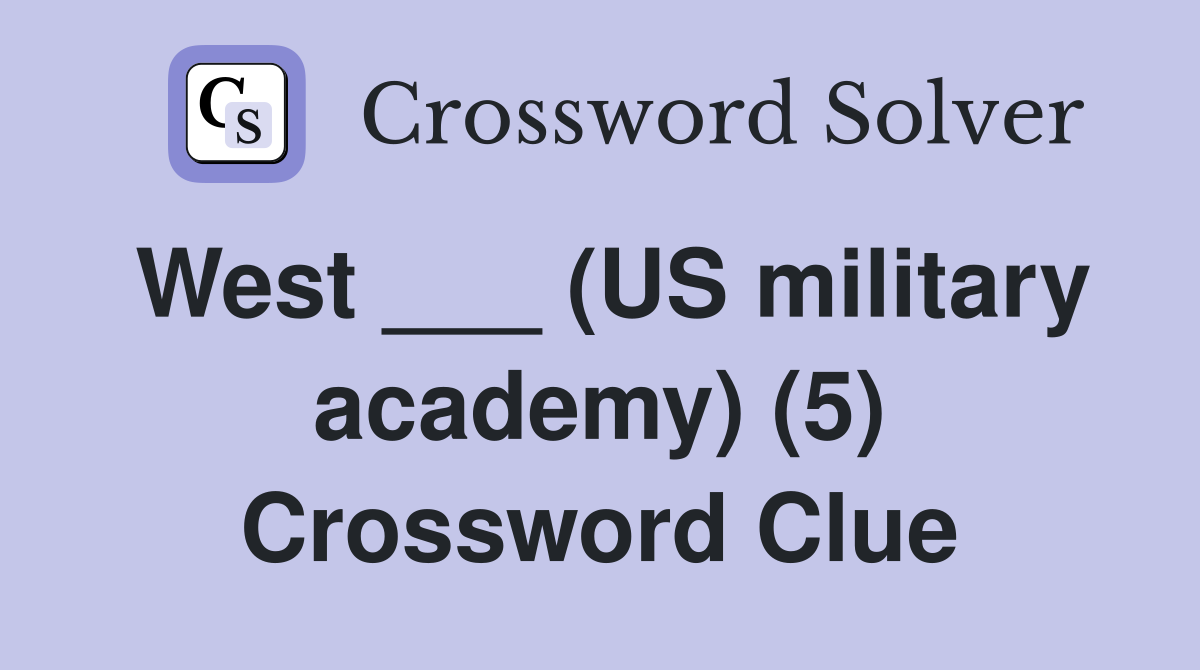 West ___ (US military academy) (5) Crossword Clue