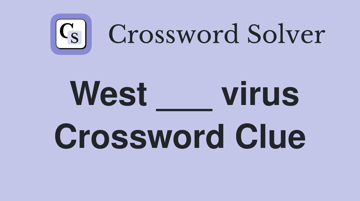 West ___ virus Crossword Clue