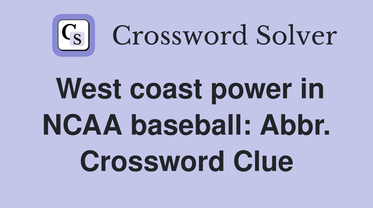 West coast power in NCAA baseball: Abbr. Crossword Clue