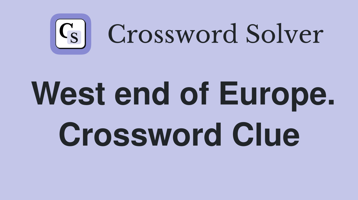 West end of Europe. Crossword Clue
