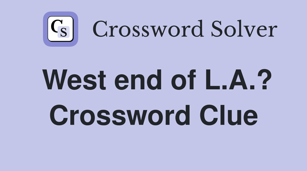 West end of L.A.? Crossword Clue