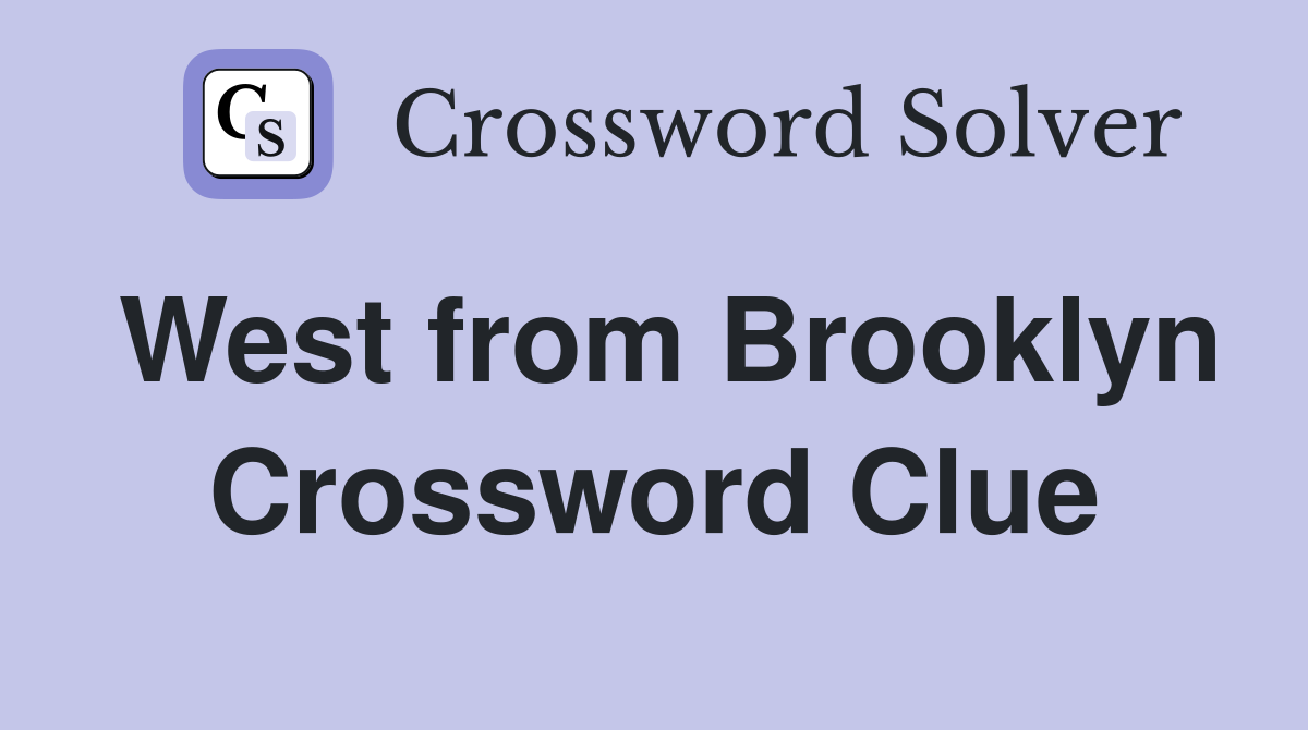 West from Brooklyn Crossword Clue