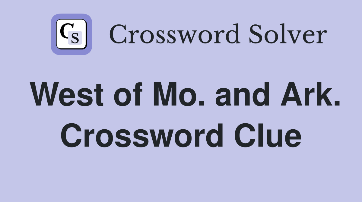 West of Mo. and Ark. Crossword Clue