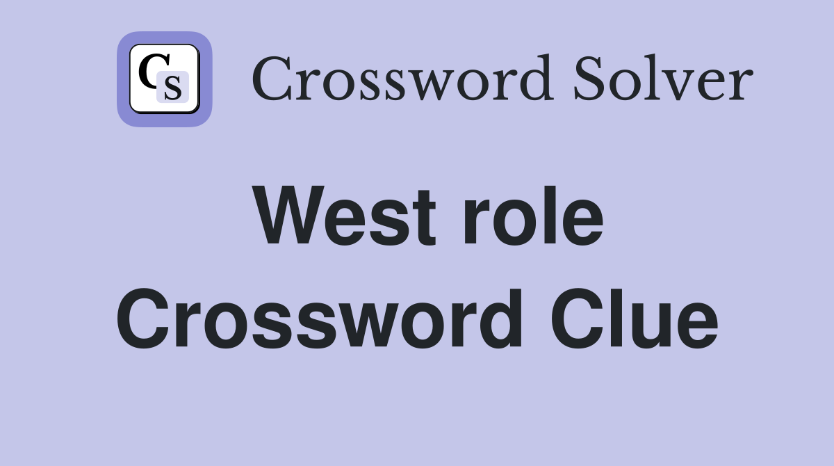 West role Crossword Clue