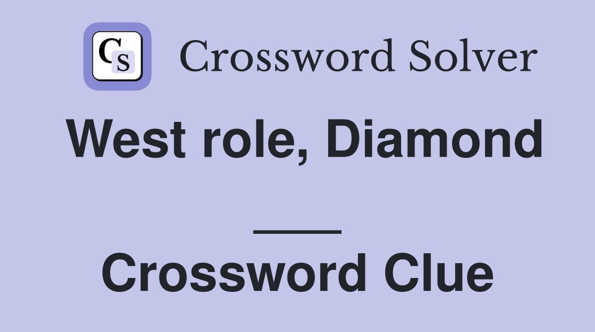 West role, Diamond ___ Crossword Clue