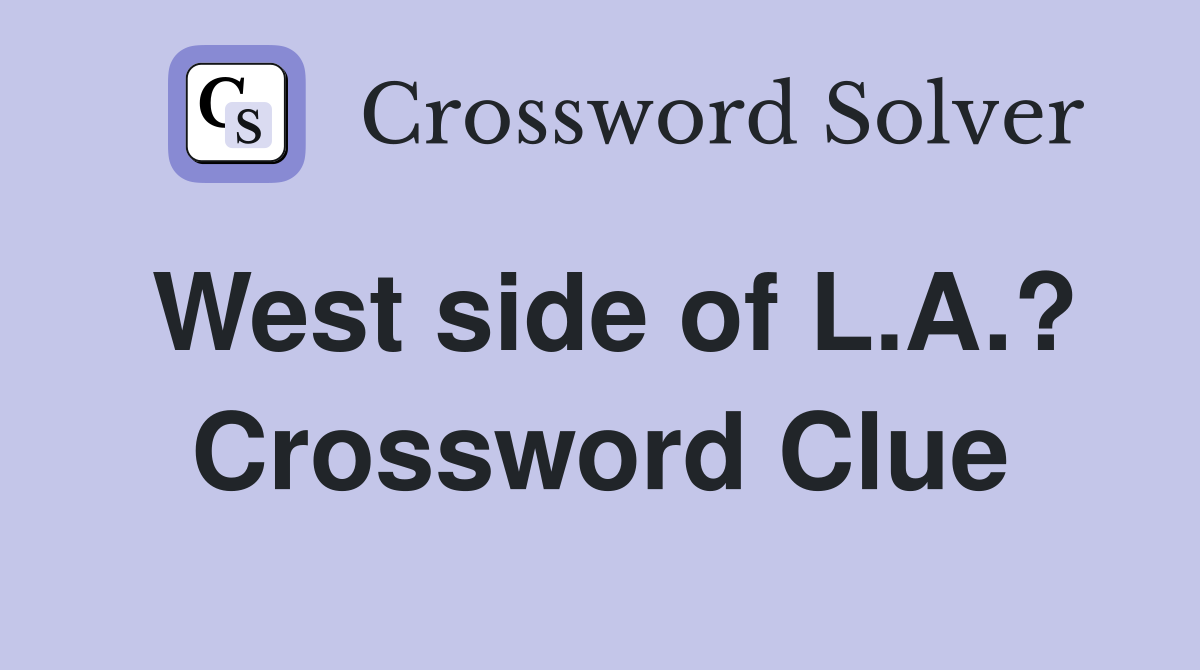 West side of L.A.? Crossword Clue