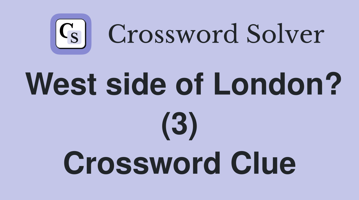 West side of London? (3) Crossword Clue