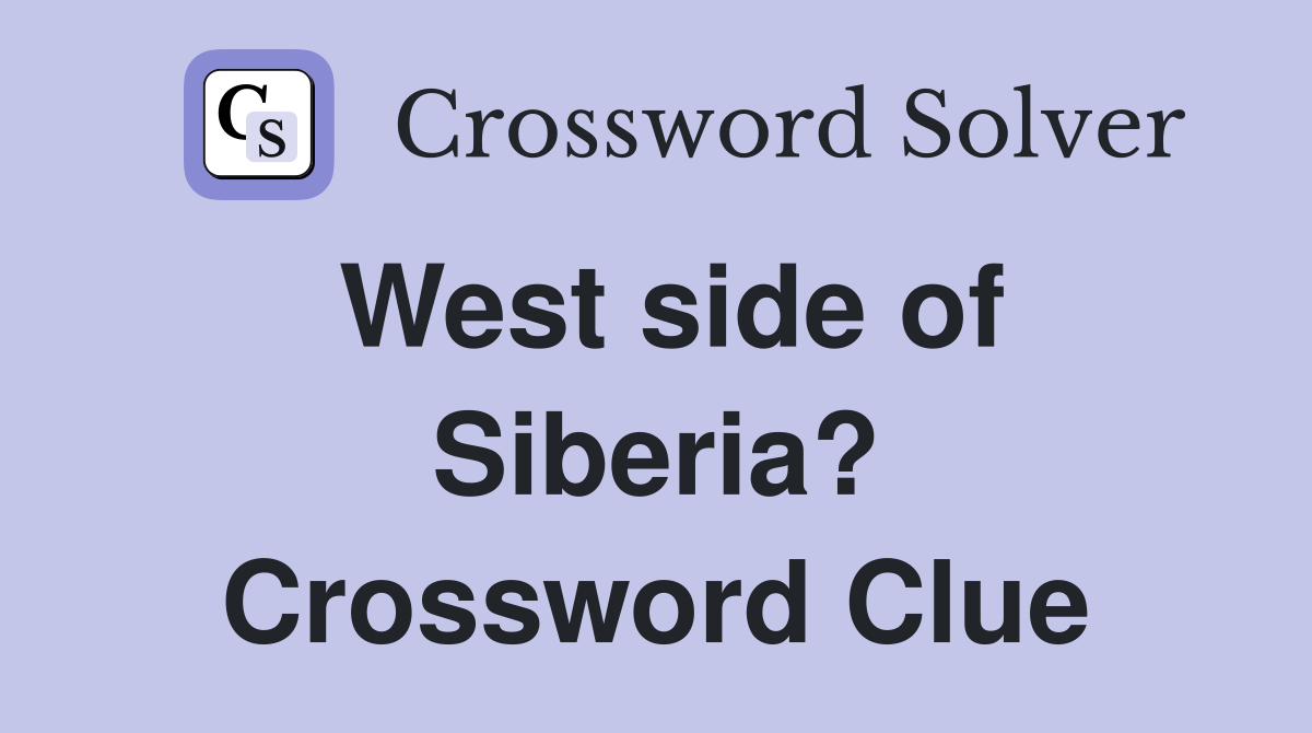 West side of Siberia? Crossword Clue