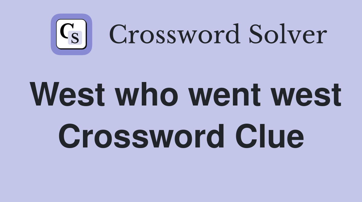 West who went west Crossword Clue