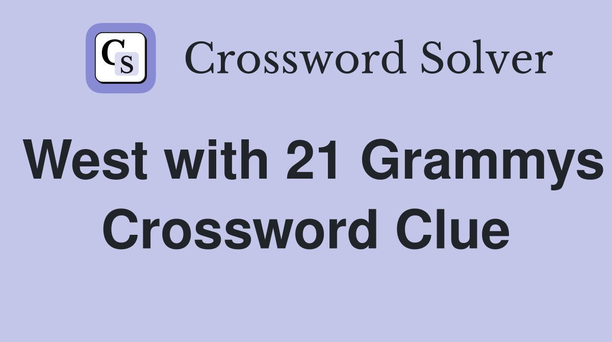 West with 21 Grammys Crossword Clue