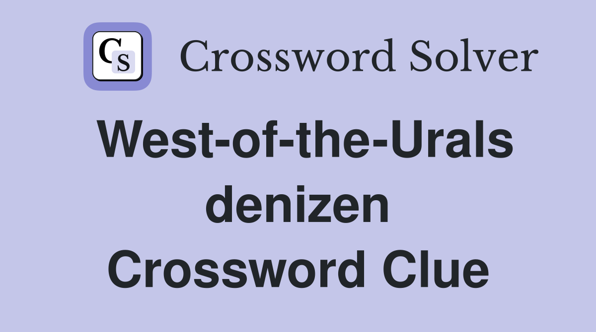West-of-the-Urals denizen Crossword Clue