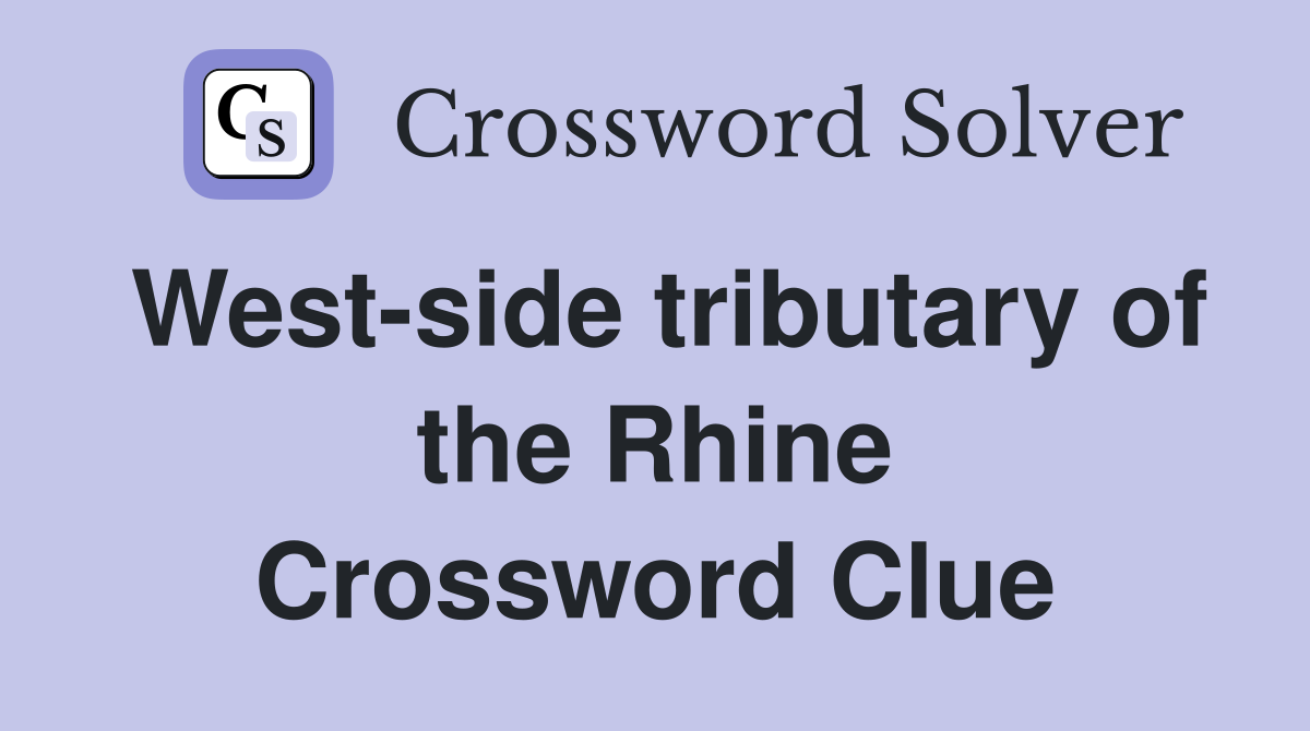 West-side tributary of the Rhine Crossword Clue