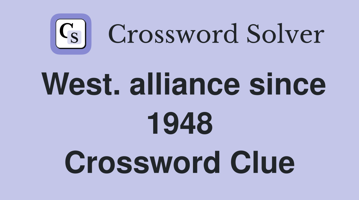 West. alliance since 1948 Crossword Clue