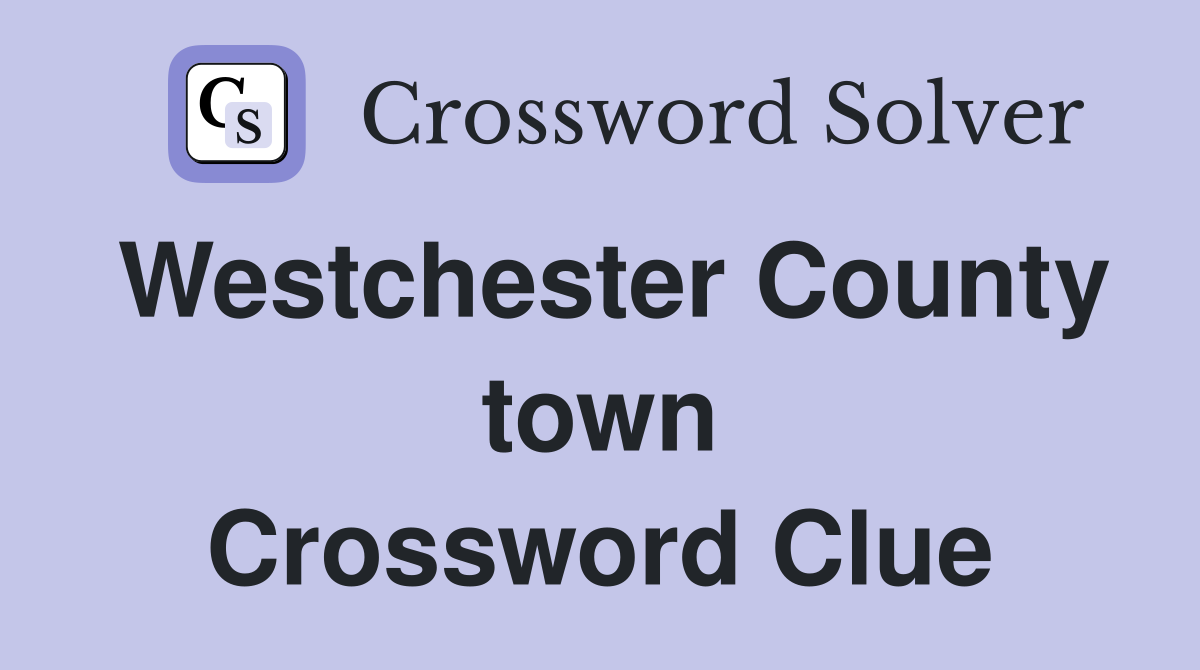 Westchester County town Crossword Clue