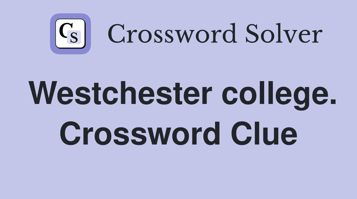 Westchester college. Crossword Clue