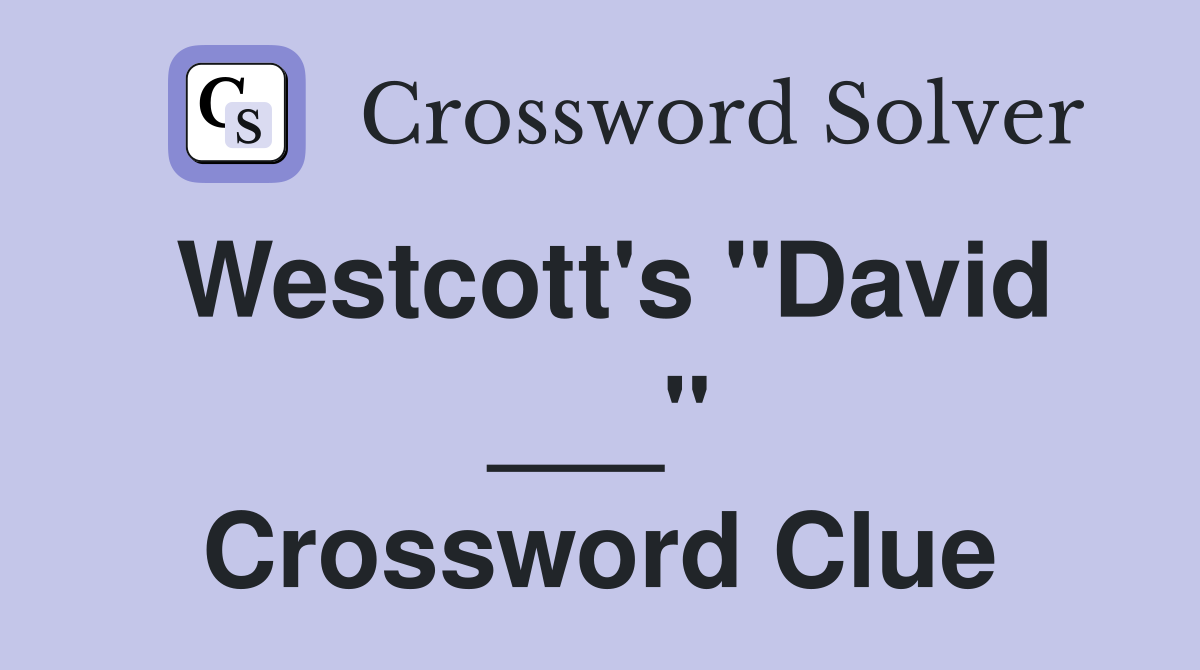 Westcott's "David ___" Crossword Clue