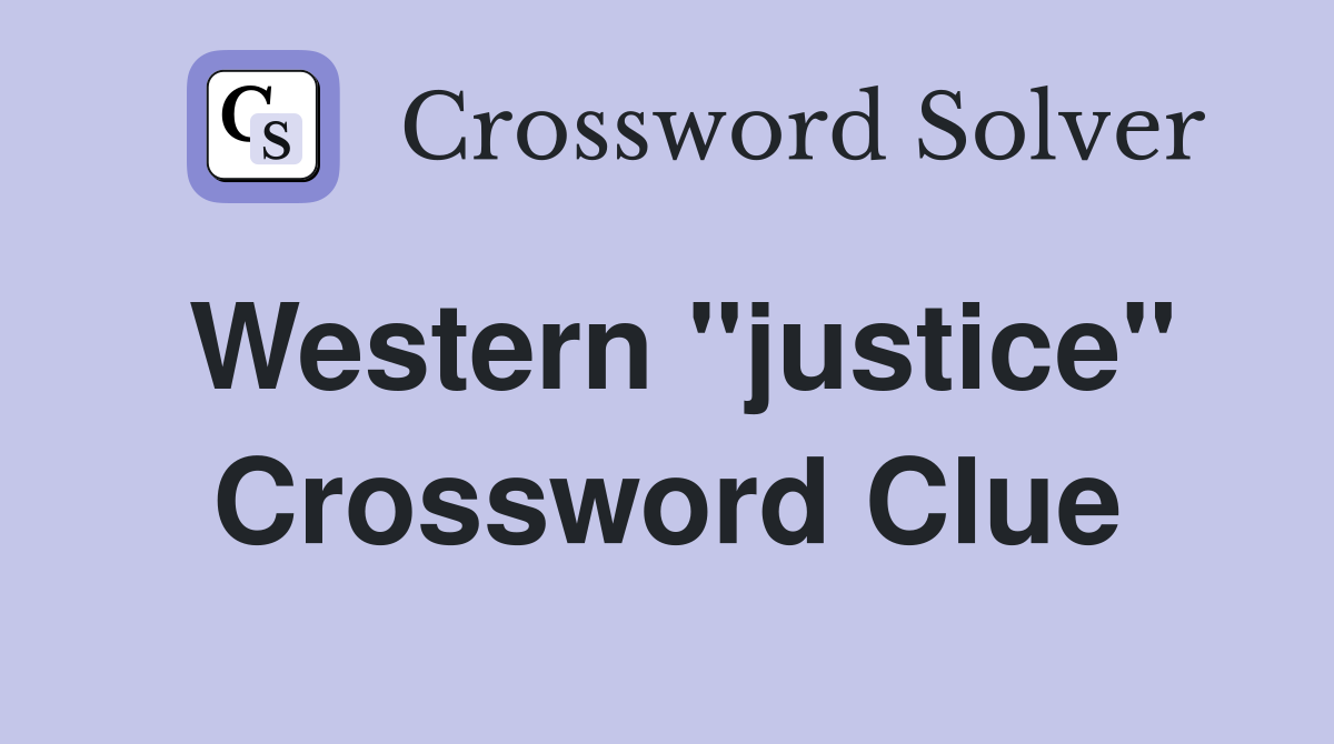 Western "justice" Crossword Clue