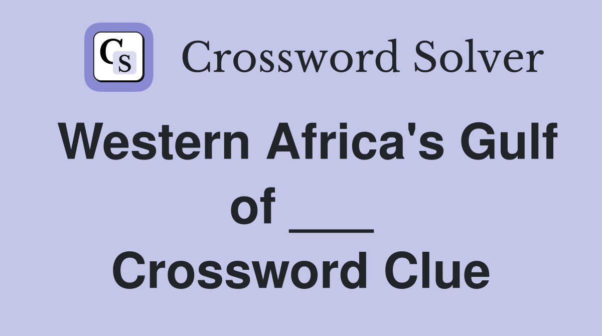 Western Africa's Gulf of ___ Crossword Clue