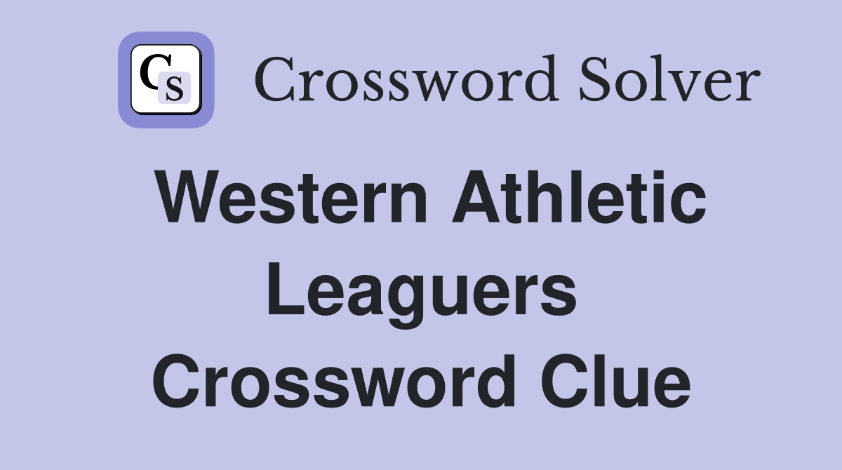 Western Athletic Leaguers Crossword Clue
