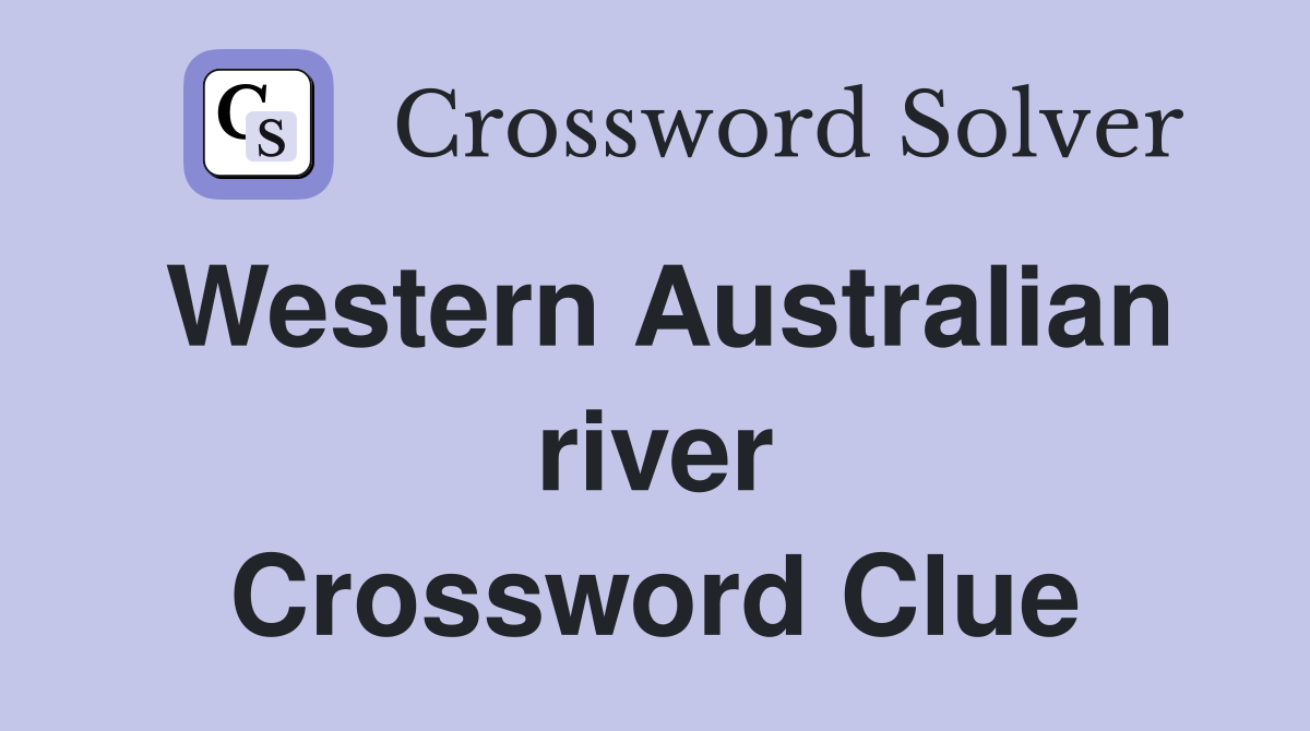 Western Australian river Crossword Clue