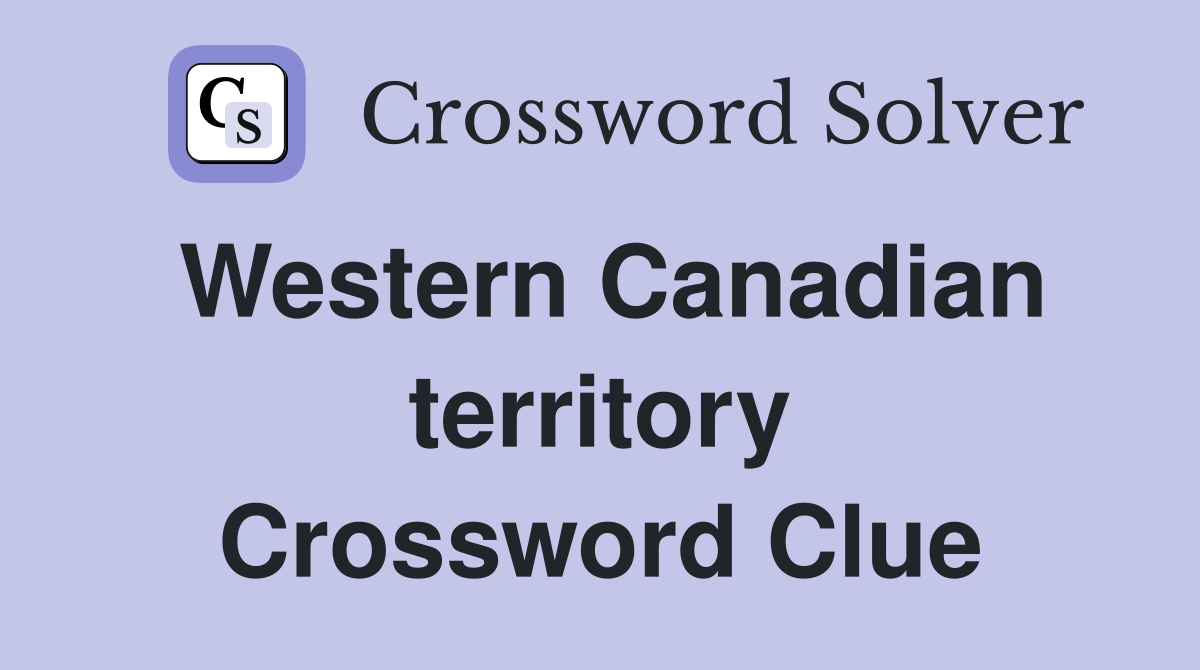 Western Canadian territory Crossword Clue