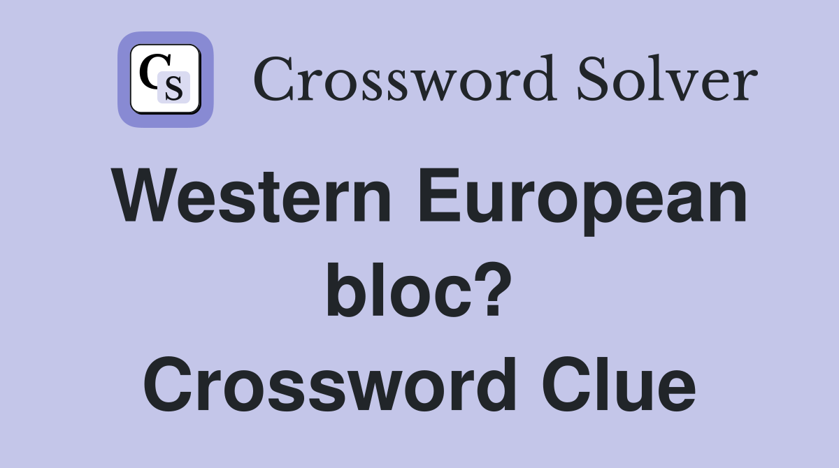 Western European bloc? Crossword Clue